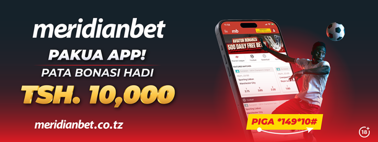 Furahia Bonasi ya TZS 10,000 Baada ya Kupakua App ya Meridianbet